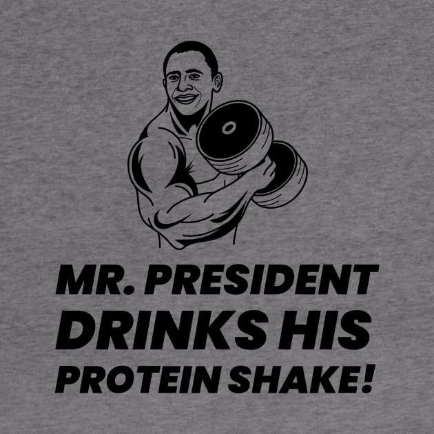 Mr. President Drinks His Protein Shake - Premier Protein Shake Powder Atkins Protein Shakes by Medical Student Tees